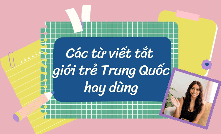 Tổng hợp các từ viết tắt trong tiếng Trung giới trẻ hay dùng