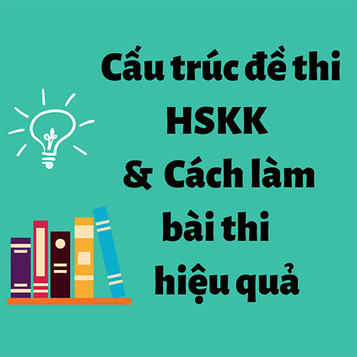 Thi HSKK trung cấp : Cấu trúc đề thi & cách làm bài thi hiệu quả