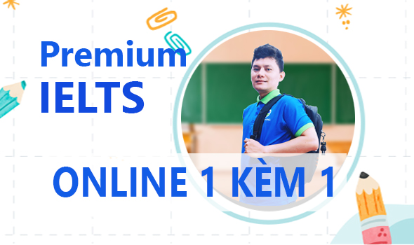 Khoá học tiếng Anh Premium IELTS 1 kèm 1 online